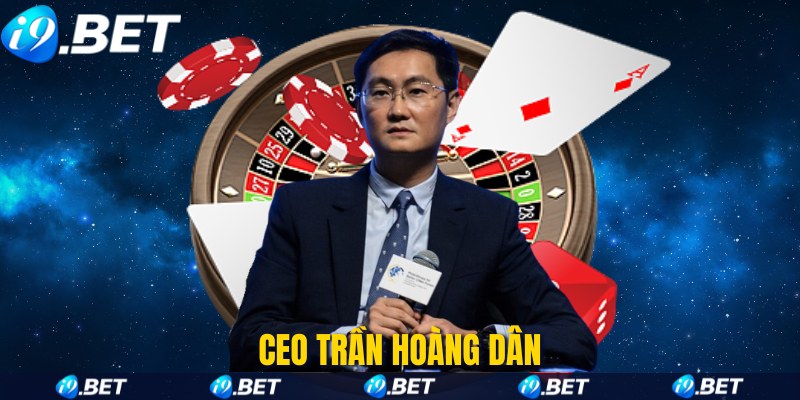 CEO Trần Hoàng Dân và Chiến Lược Đưa I9BET Vươn Tầm Quốc Tế