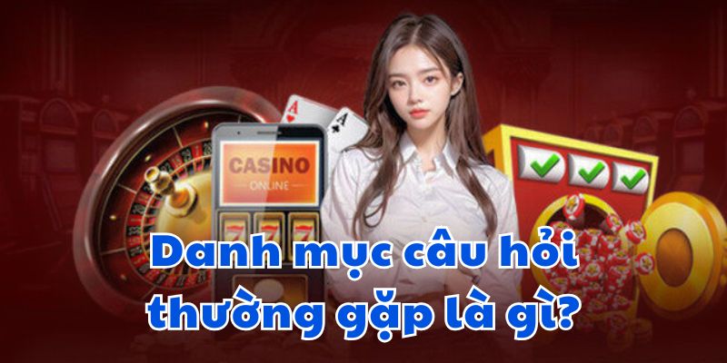 Danh mục câu hỏi thường gặp là gì