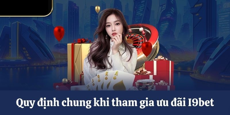 Lưu ý nhận khuyến mãi I9BET thuận lợi