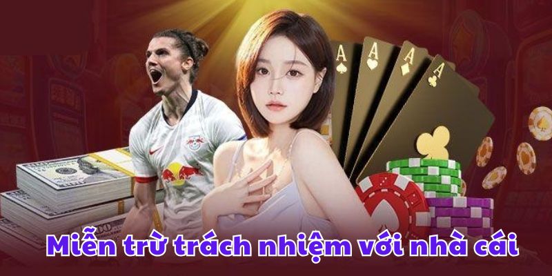 Miễn trừ trách nhiệm với nhà cái