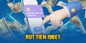 Rút Tiền Siêu Tốc - Đổi Thưởng Chỉ Với 1 Phút Cùng I9BET